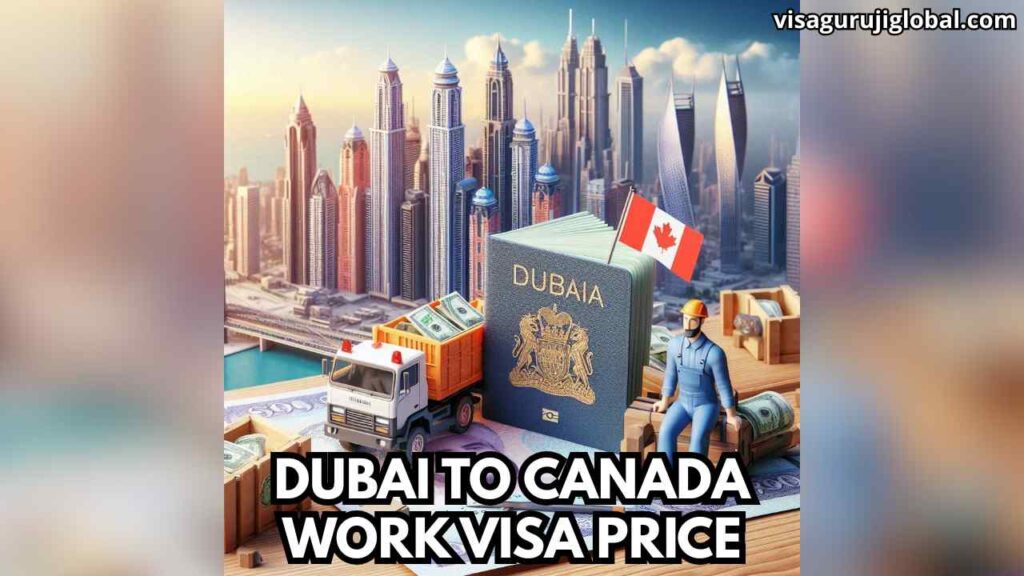DUBAI TO CANADA WORK VISA PRICE