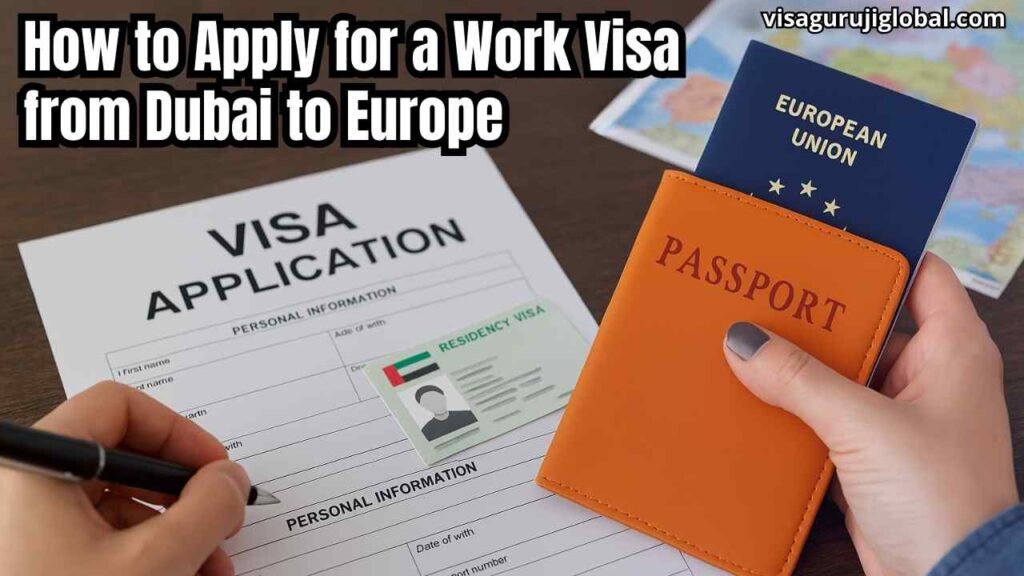 How to Apply for a Work Visa from Dubai to Europe