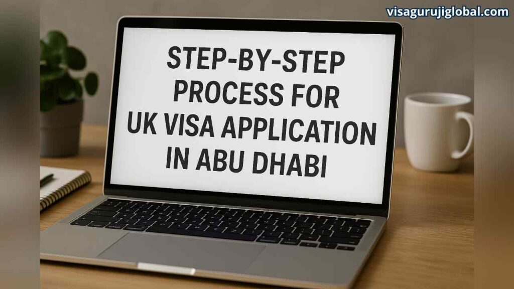 Step-by-Step Process for UK Visa Application in Abu Dhabi