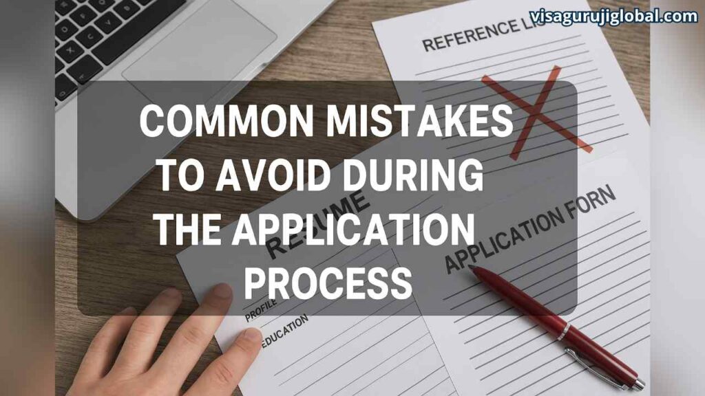 Common Mistakes to Avoid During the Application Process